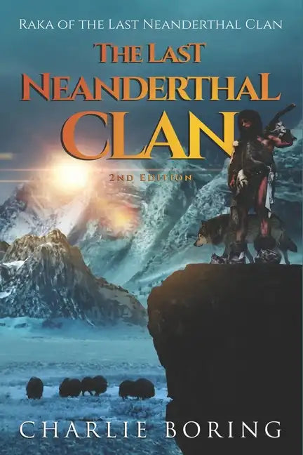 The Last Neanderthal Clan: Raka of the Last Neanderthal Clan - Paperback