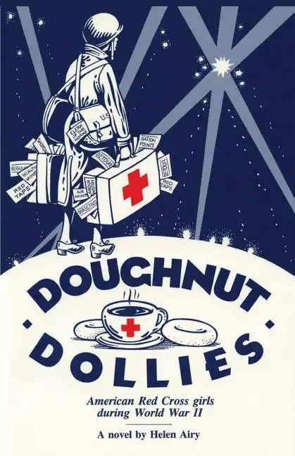 Doughnut Dollies: American Red Cross girls during World War II - Paperback