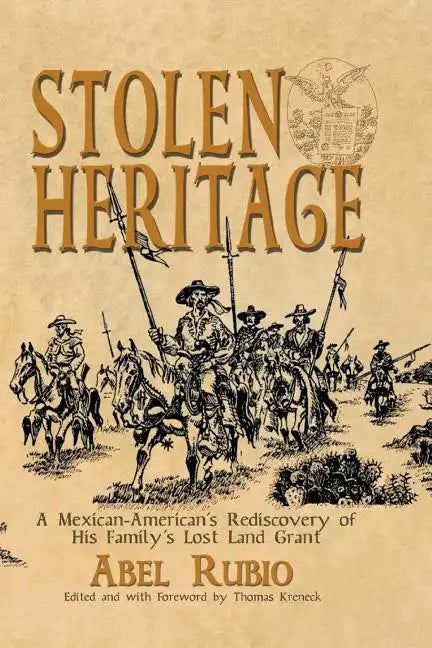 Stolen Heritage: A Mexican-American's Rediscovery of His Family's Lost Land Grant - Paperback