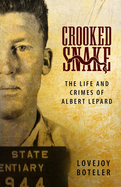 Crooked Snake: The Life and Crimes of Albert Lepard - Paperback