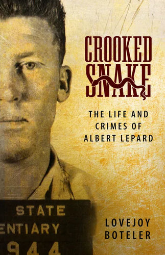 Crooked Snake: The Life and Crimes of Albert Lepard - Paperback