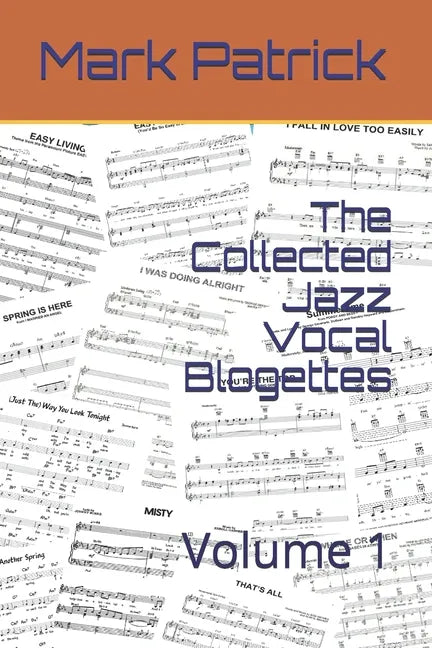The Collected Jazz Vocal Blogettes: Volume 1 - Paperback