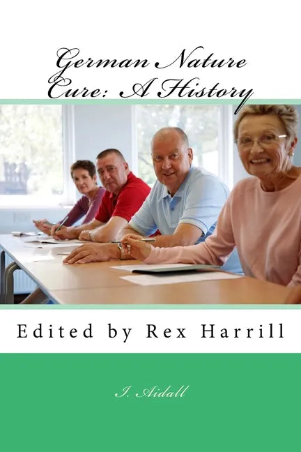 German Nature Cure: A History: Edited by Rex Harrill - Paperback