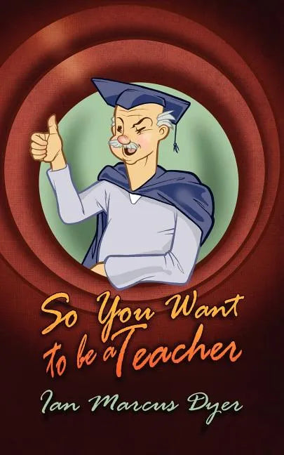 So You Want to Be a Teacher - Paperback