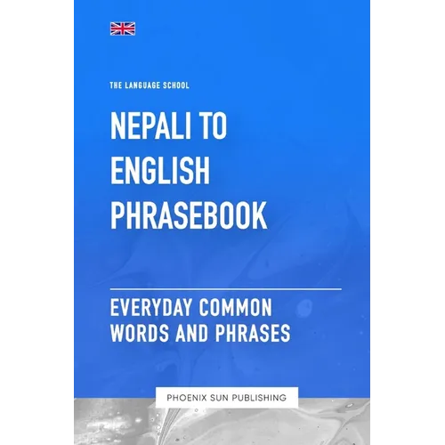 Nepali To English Phrasebook - Everyday Common Words And Phrases - Paperback