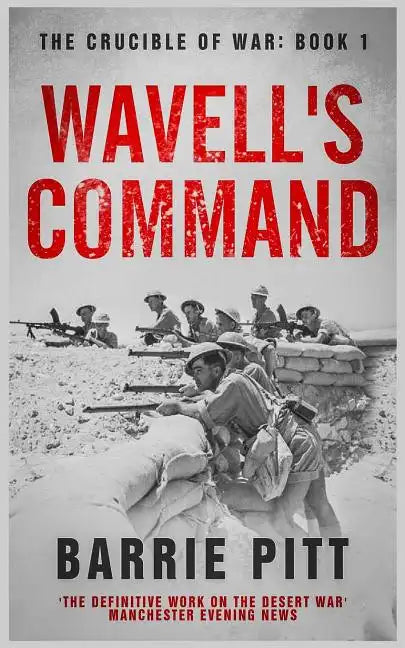 Wavell's Command: The Crucible of War Book 1 - Paperback