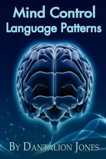 Mind Control Language Patterns - Paperback