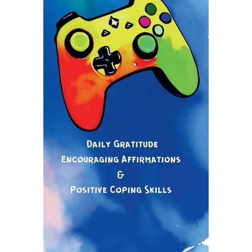 Daily Gratitude, Encouraging Affirmations & Positive Coping Skills - Paperback