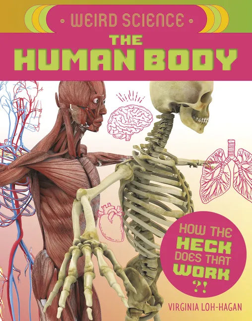 Weird Science: The Human Body - Library Binding