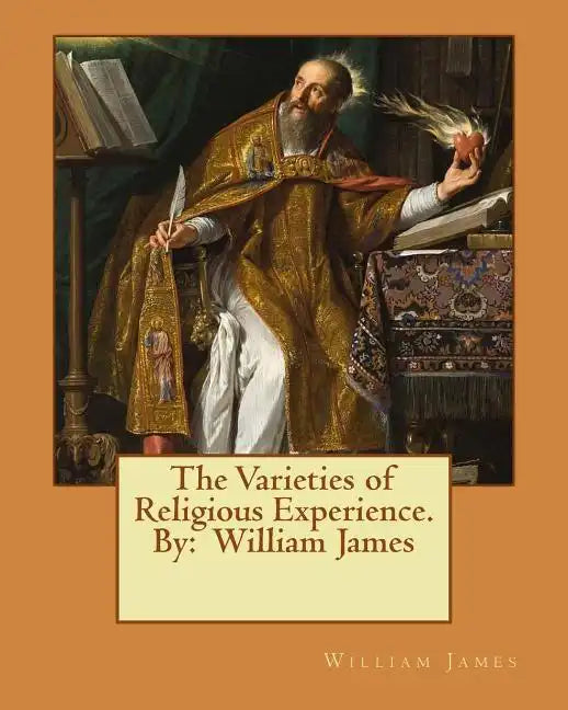The Varieties of Religious Experience. By: William James - Paperback