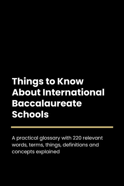 Things to Know About International Baccalaureate Schools - Paperback