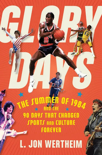 Glory Days: The Summer of 1984 and the 90 Days That Changed Sports and Culture Forever - Paperback
