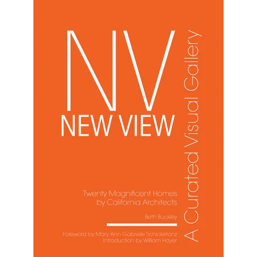 New View: A Curated Visual Gallery: Twenty Magnificent Homes by California Architects - Hardcover