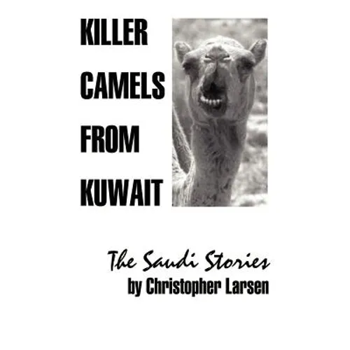 Killer Camels from Kuwait: The Saudi Stories - Paperback