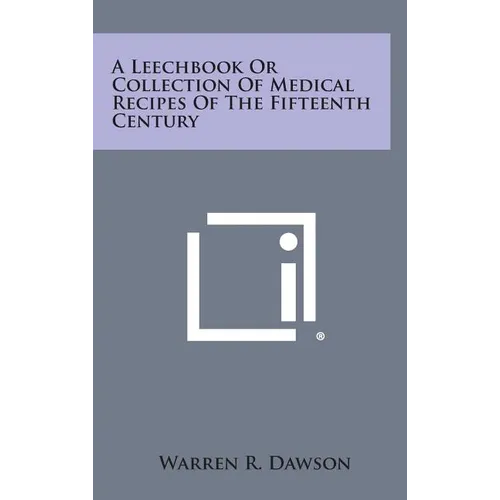 A Leechbook or Collection of Medical Recipes of the Fifteenth Century - Hardcover
