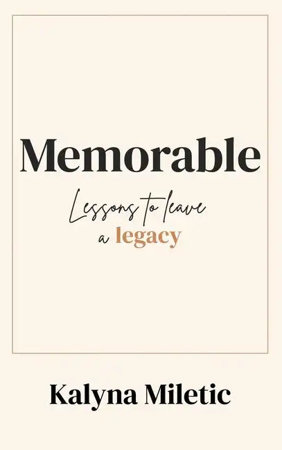 Memorable: Lessons to Leave a Legacy - Hardcover