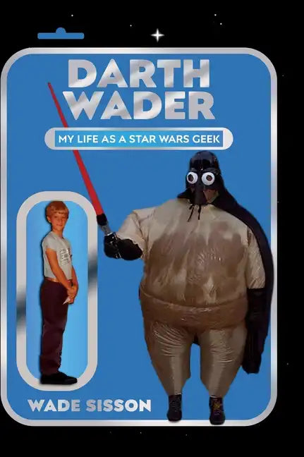 Darth Wader: My Life as a Star Wars Geek - Hardcover