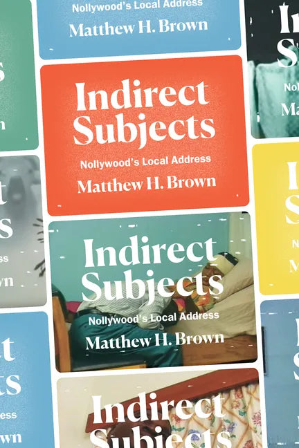 Indirect Subjects: Nollywood's Local Address - Paperback