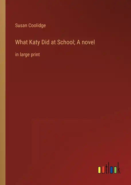 What Katy Did at School; A novel: in large print - Paperback