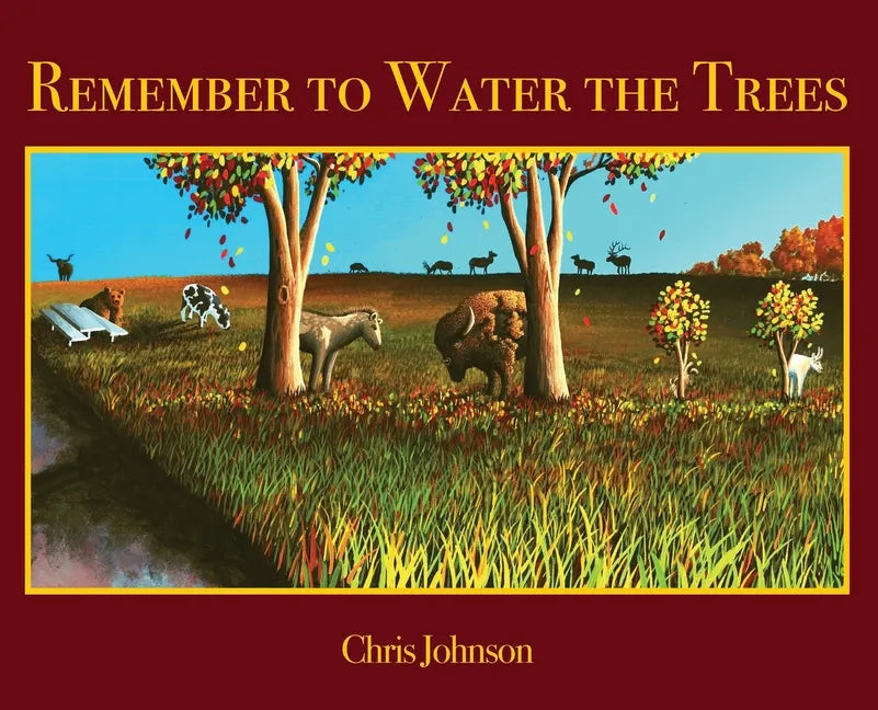 Remember to Water the Trees - Hardcover
