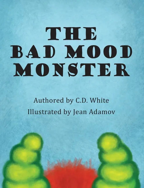 The Bad Mood Monster - Hardcover