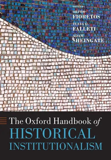 The Oxford Handbook of Historical Institutionalism - Paperback