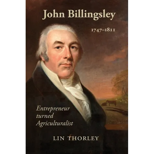 John Billingsley 1747-1811: Entrepreneur turned Agriculturualist - Paperback