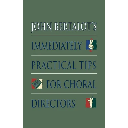John Bertalot's Immediately Practical Tips for Choral Directors - Paperback