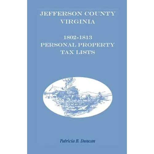 Jefferson County, [West] Virginia, 1802-1813 Personal Property Tax Lists - Paperback