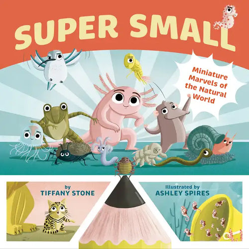 Super Small: Miniature Marvels of the Natural World - Hardcover