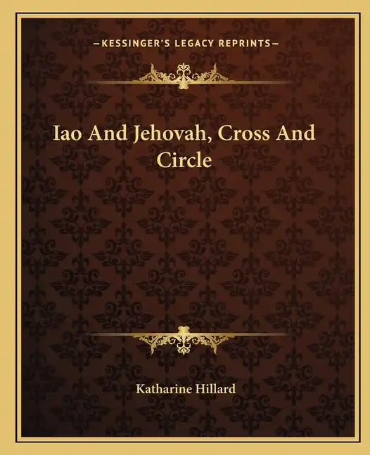 Iao and Jehovah, Cross and Circle - Paperback