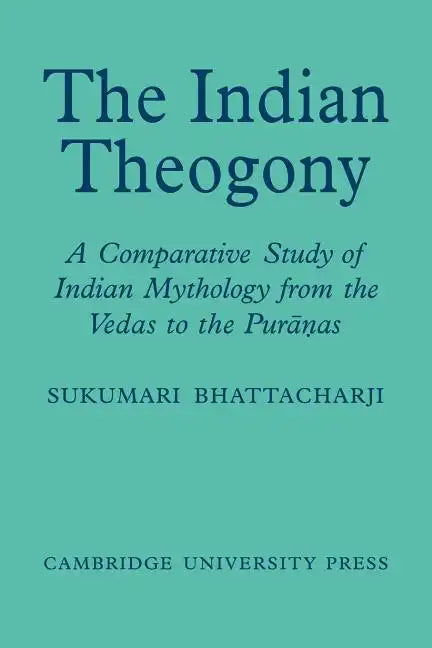 The Indian Theogony: A Comparative Study of Indian Mythology from the Vedas to the Puranas - Paperback
