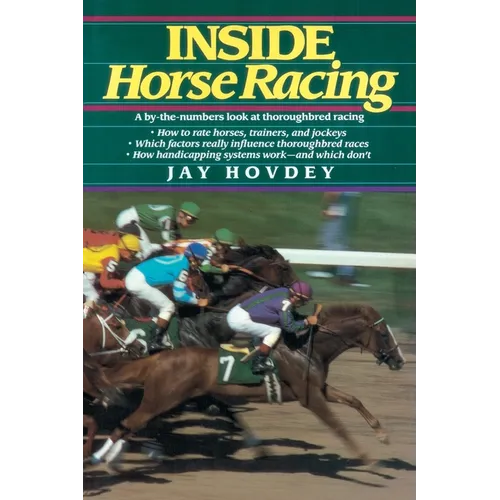 Inside Horse Racing: A By-The-Numbers Look at Thoroughbred Racing - Paperback
