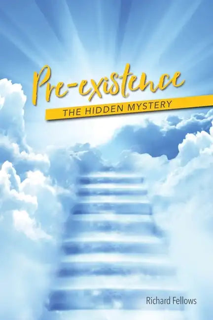 Pre-existence: The Hidden Mystery - Paperback