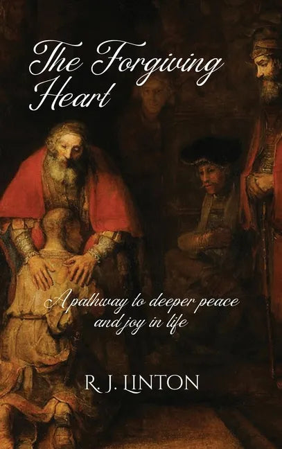 The Forgiving Heart: A pathway to deeper peace and joy in life - Hardcover