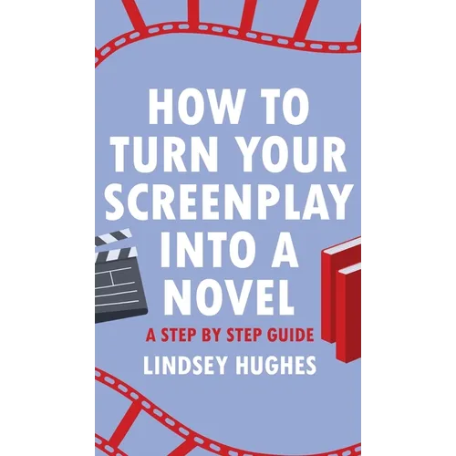 How to Turn Your Screenplay into a Novel: A Step by Step Guide - Hardcover