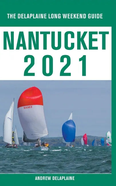 Nantucket - The Delaplaine 2021 Long Weekend Guide - Paperback