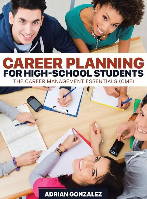 Career Planning for High-School Students: The Career Management Essentials (CME) - Hardcover