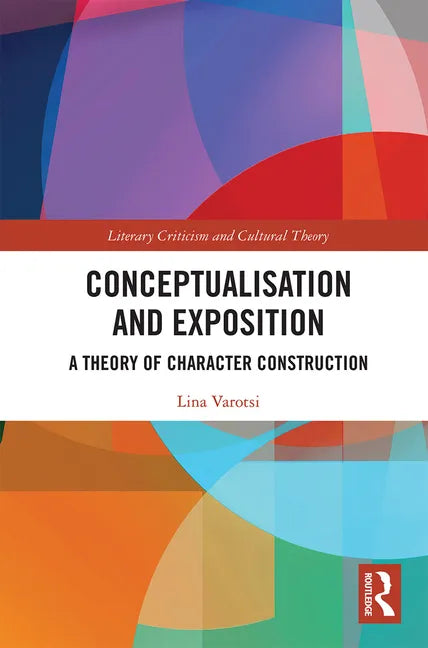 Conceptualisation and Exposition: A Theory of Character Construction - Paperback