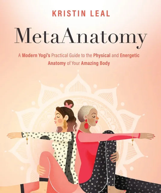 Metaanatomy: A Modern Yogi's Practical Guide to the Physical and Energetic Anatomy of Your Amazing Body - Paperback
