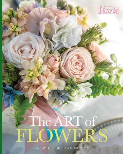 The Art of Flowers: From the Editors of Victoria Magazine - Hardcover
