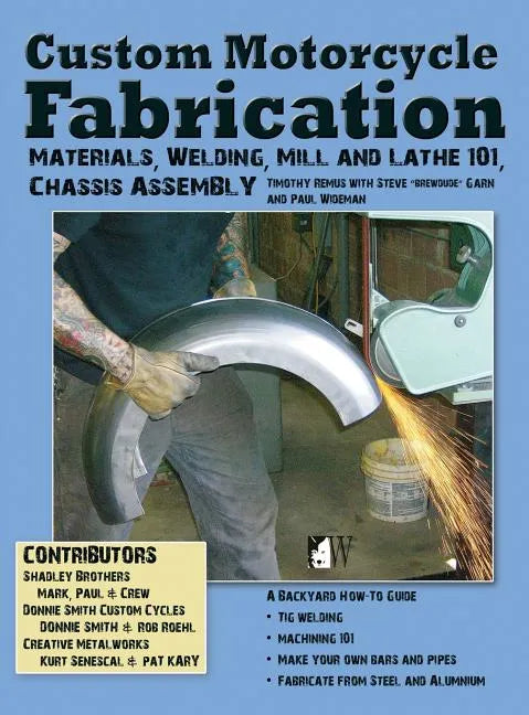 Custom Motorcycle Fabrication: Materials, Welding, Lathe & Mill Work, Chassis Assembly - Hardcover