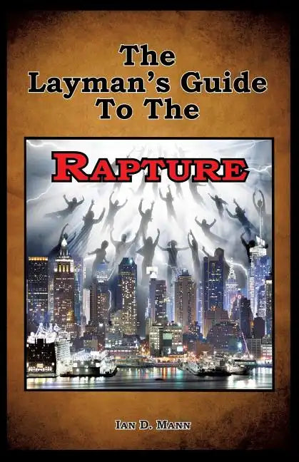The Layman's Guide To The Rapture - Paperback
