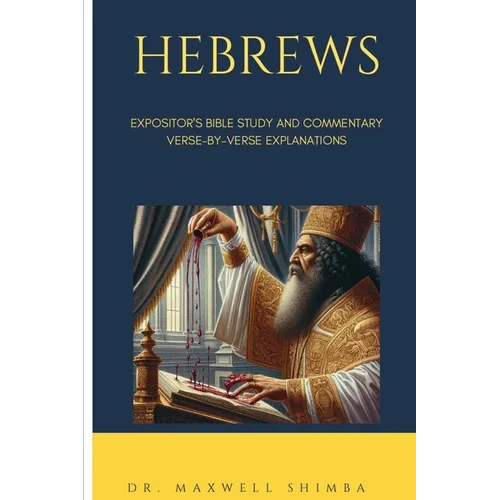 Hebrews: Expositor's Bible Study and Commentary: Verse-by-Verse Explanations - Paperback