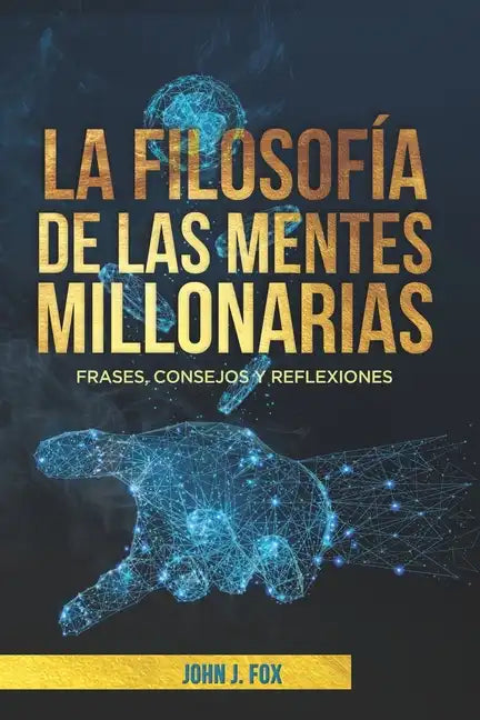 La filosofía de las mentes millonarias: Frases, consejos y reflexiones - Paperback