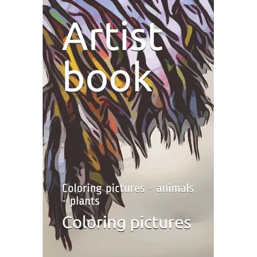 Artist book: Coloring pictures - animals - plants - Paperback