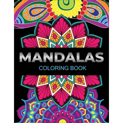 Mandalas coloring book: An Adult Coloring Book with Fun, Easy, and Relaxing Flower Mandalas - Paperback