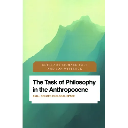 The Task of Philosophy in the Anthropocene: Axial Echoes in Global Space - Paperback
