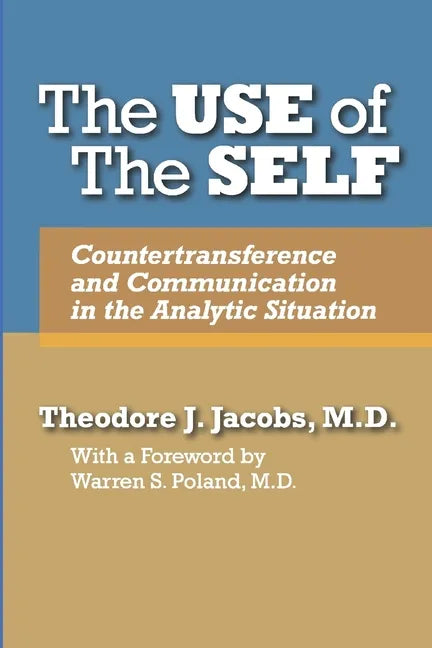 The Use of the Self: Countertransference and Communication in the Analytic Situation - Paperback