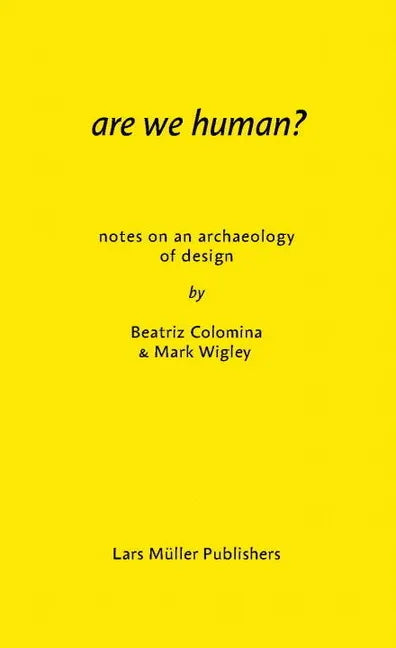 Are We Human? Notes on an Archaeology of Design - Paperback